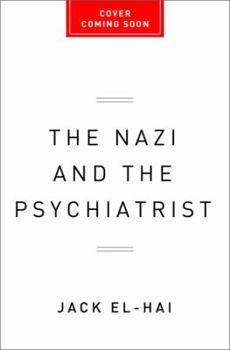 Hardcover The Nazi and the Psychiatrist: Hermann Goring, Dr. Douglas M. Kelley, and a Fatal Meeting of Minds at the End of WWII Book