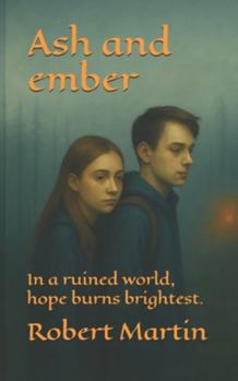 Paperback Ash and Ember: In a ruined world, hope burns brightest. Book