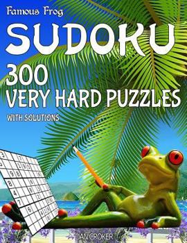 Paperback Famous Frog Sudoku 300 Very Hard Puzzles With Solutions: A Beach Bum Series 2 Book