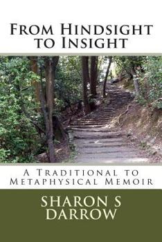 Paperback From Hindsight to Insight: A Traditional to Metaphysical Memoir Book