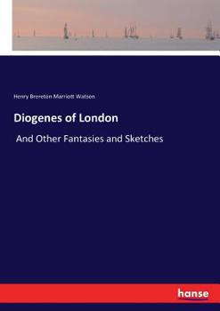 Paperback Diogenes of London: And Other Fantasies and Sketches Book