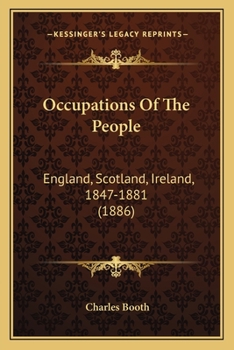 Paperback Occupations Of The People: England, Scotland, Ireland, 1847-1881 (1886) Book