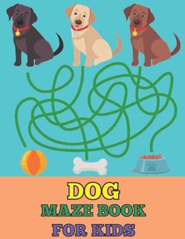 Paperback Dog maze book for kids: Coloring And Activity Pages For Pug Lovers, An Illustration To Color Collection With Mazes To Solve For Kids Book