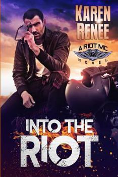 Into the Riot - Book #3 of the Riot MC