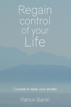 Paperback Regain control of your life: Counsel to ease your anxiety Book