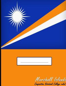 Marshall Islands Composition Notebook College Ruled: Writer's Notebook for Schools, Teachers, Offices, Students (8.5 x 11) Marshall Islands Flag, Perfect Bound, 140 Pages ( Language and Learning compo