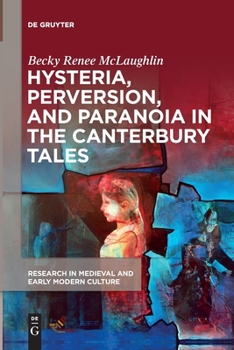 Hysteria, Perversion, and Paranoia in "the Canterbury Tales": "wild" Analysis and the Symptomatic Storyteller - Book  of the Research in Medieval and Early Modern Culture