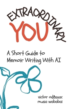 Paperback Extraordinary You: A Short Guide to Memoir Writing with AI Book