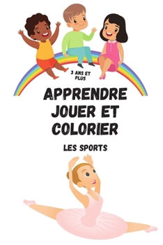 Paperback Apprendre jouer et colorier Les sports 3 ans et plus: Cahier de 30 sports à colorier pour les enfants [French] Book
