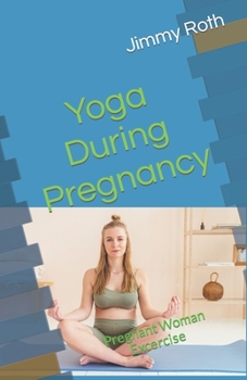 Paperback Yoga During Pregnancy: Pregnant Woman Excercise Book