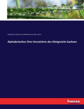 Paperback Alphabetisches Orts-Verzeichnis des Königreichs Sachsen [German] Book