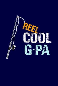 Reel Cool G-Pa: Grandpa Dad Journal Lined Notebook with Cute Fishing Novelties on each page for Daily Note Or Diary Writing, Notepad or To Do List - ... Stuffer for Grandfather or Father Fishermen