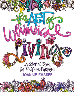 Paperback The Art of Whimsical Living: A Coloring Book for Play and Purpose Book