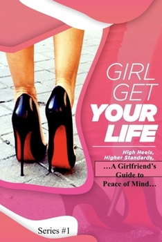 Paperback Girl Get Your Life... A Girlfriends Guide to Peace of Mind Book