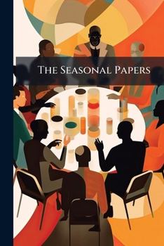 Paperback The Seasonal Papers: Vol. Xviii. Accounts And Papers Book