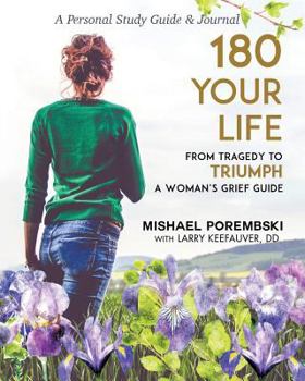 Paperback 180 Your Life from Tragedy to Triumph: A Woman's Grief Guide: A 12-Month Personal Study Guide & Journal Book