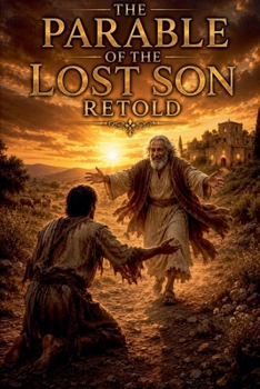 The Parable of the Lost Son Retold (Christian Biblical Fiction)