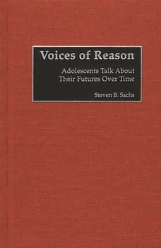 Hardcover Voices of Reason: Adolescents Talk about Their Futures Over Time Book