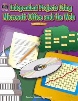Paperback Independent Projects Using Microsoft Office and the Web, Grades 6-8 Book