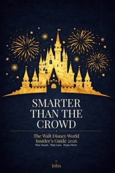 Paperback Smarter Than the Crowd: The Walt Disney World Insider's Guide 2026 Book