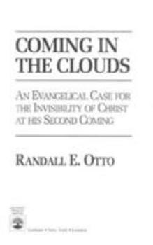 Hardcover Coming in the Clouds: An Evangelical Case Foe the Invisibility of Christ at His Second Coming Book