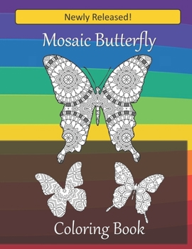 Paperback Mosaic Butterfly Coloring Book: Over 30 beautiful butterfly images filled with mosaic patterns for you to color Book