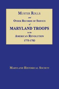 Paperback Muster Rolls and Other Records of Service of Maryland Troops in the American Revolution 1775-1783 Book