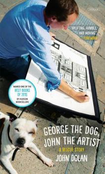 Paperback George the Dog, John the Artist: A Rescue Story Book