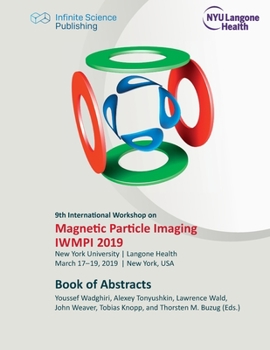 Paperback 9th International Workshop on Magnetic Particle Imaging (IWMPI 2019): Book of Abstracts Book