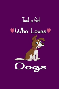 Just A girl who loves dogs: Notebook, Journal lined notebook 6x9 - 120 pages, Funney gift for Dogs Lovers