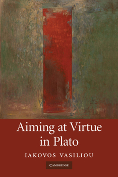 Paperback Aiming at Virtue in Plato Book
