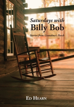 Saturdays with Billy Bob: Stories from Grandma's Porch
