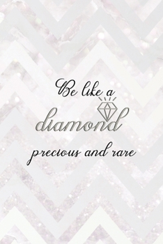 Be Like A Diamond Precious And Rare: Notebook Journal Composition Blank Lined Diary Notepad 120 Pages Paperback Pink Zigzag Diamonds