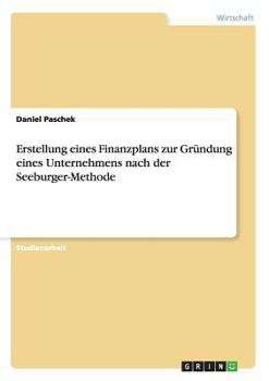 Paperback Erstellung eines Finanzplans zur Gründung eines Unternehmens nach der Seebacher-Methode [German] Book