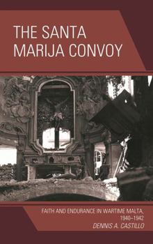 Hardcover The Santa Marija Convoy: Faith and Endurance in Wartime Malta, 1940-1942 Book