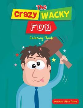 Paperback The Crazy Wacky Fun Coloring Book