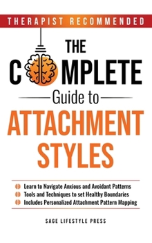 Hardcover Complete Guide to Attachment Styles (The Secure Self Series) Book