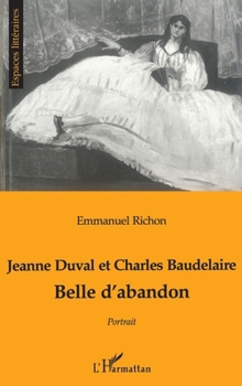 Paperback Jeanne Duval Et Charles Baudelaire: Belle d'abandon [French] Book