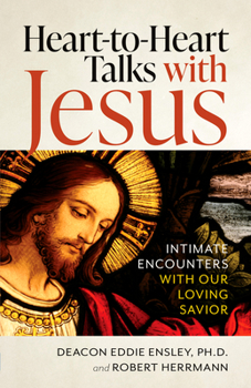 Paperback Heart-To-Heart Talks with Jesus: Intimate Encounters with Our Loving Savior Book