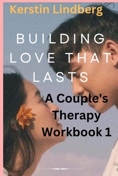 Paperback Building Love that Lasts: A Couple's Therapy Workbook 1 Book