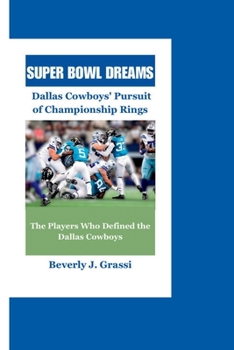 Paperback Super Bowl Dreams: Dallas Cowboys Pursuit of Championship Rings Book