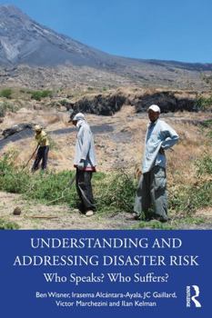 Paperback Understanding and Addressing Disaster Risk: Who Speaks? Who Suffers? Book