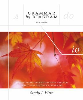 Paperback Grammar by Diagram - Second Edition Workbook: Understanding English Grammar Through Traditional Sentence Diagraming Book