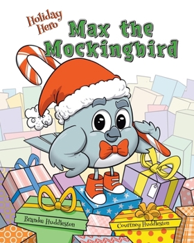 Holiday Hero Max the Mockingbird (The Readers Huddle Collection)
