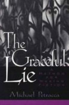 Paperback The Graceful Lie: A Method for Making Fiction Book