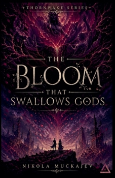 The Bloom That Swallows Gods (Thornwake)