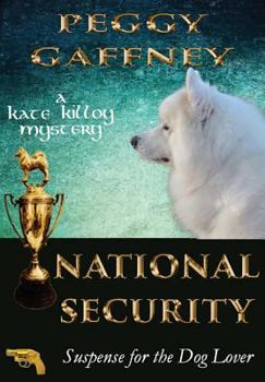 National Security - A Kate Killoy Mystery: Suspense for the Dog Lover (The Kate Killoy Mystery) (Volume 3) - Book #3 of the Kate Killoy Mysteries