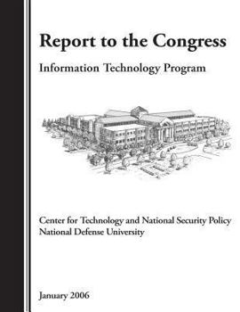 Paperback Report to the Congress: Information Technology Program, Center for Technology and Natonal Security Policy National Defense University Book