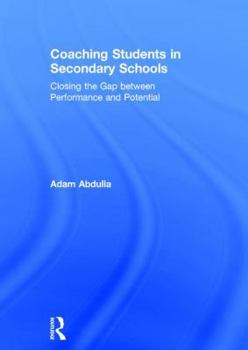 Hardcover Coaching Students in Secondary Schools: Closing the Gap Between Performance and Potential Book