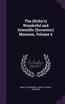 Hardcover The (Kirby's) Wonderful and Scientific (Eccentric) Museum, Volume 4 Book